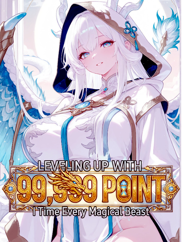 Leveling Up with 99,999 Points: I Tame Every Magical Beast