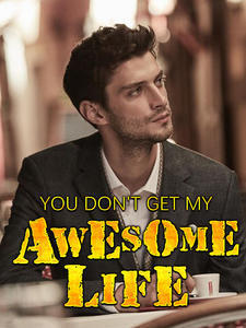 You Don't Get My Awesome Life(Ascension to the Top)